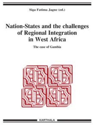 cover image of Nation-States and the challenges of Regional Integration in West Africa The case of Gambia